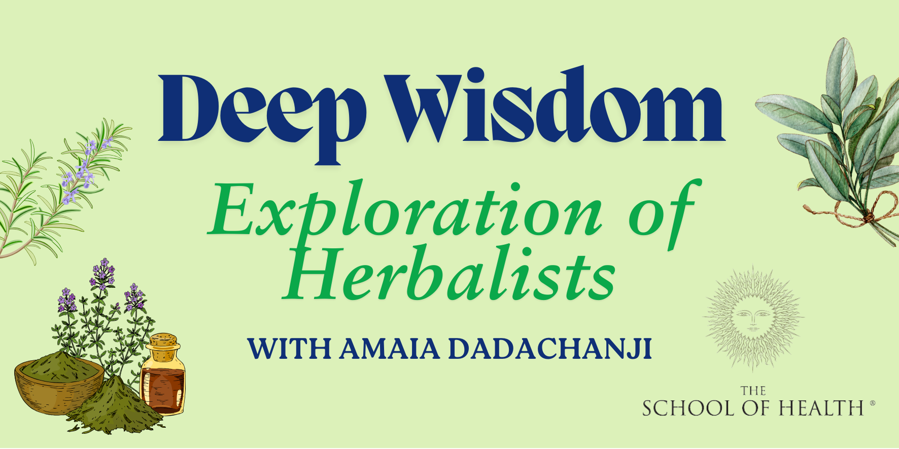 Deep Wisdom - Exploration of Herbalists with Amaia Dadachanji